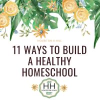 11 Ways to Build a Healthy Homeschool